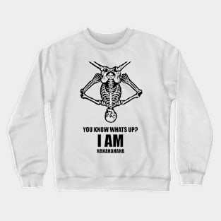 Funny Skeleton You Know What's Up? Crewneck Sweatshirt